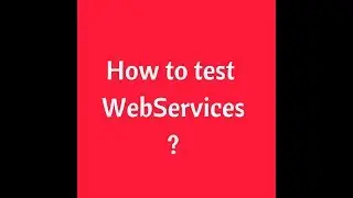 Introduction to Web Services Testing | web services testing tools |web services testing tutorial