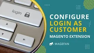 How to configure Login As Customer Extension in Magento 2?