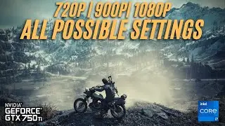 Days Gone | GTX 750 Ti | All Possible Settings