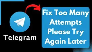 Fix Telegram Too Many Attempts Please Try Again Later Error