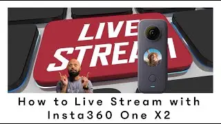 How to Live Stream Insta360 One X2