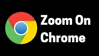 How to Zoom Out and In on Google Chrome Browser