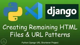 Python Django URL Shortener - Creating The Remaining HTML Files and URL Patterns (PT. 6)