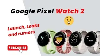 The Google Pixel Watch 2: What's New and Exciting?