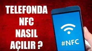 TELEFONDA NFC NASIL AÇILIR ?
