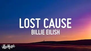 Billie Eilish - Lost Cause (Lyrics)