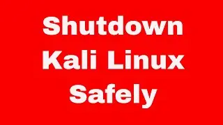 Kali Linux Quick Start Guide - safely shutdown your Linux computer