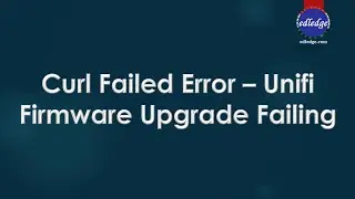 Curl Failed Error – Ubiquiti Unifi Firmware Upgrade Failing