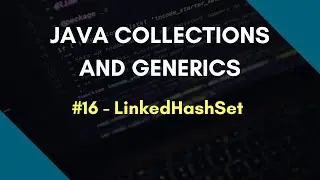 Java Collections and Generics 16 | LinkedHashSet in Java