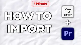 How To EASILY Import Presets into Premiere Pro 2024