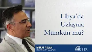 Libya'da Uzlaşma Mümkün mü?