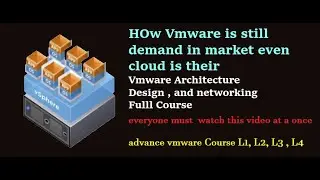 How Vmware is Still demand in Market |  Advance Vmware Course L1, L2, L3 L4 , | Vmware Architecture