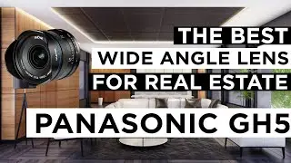 The BEST Wide Angle Micro Four Thirds Lens For Real Estate Video - Panasonic GH5