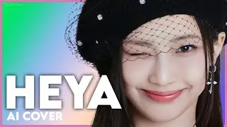 [AI COVER] How Would BABYMONSTER sing HEYA (IVE)