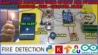 Smart Fire Detection Using OpenCV and Python With Arduino - GSM - Call Alert and SMS Notification