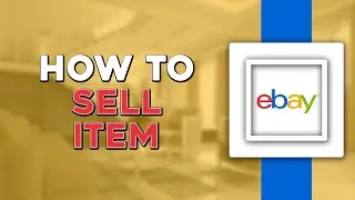 How To Sell An Item In eBay (Easiest Way)