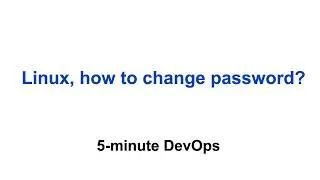 How To change a users password in Linux | 5-Minute DevOps