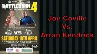 Joe Coville V Arran Kendrick - BattleBorn IV (2015)