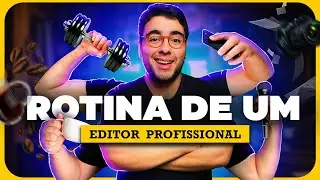 A rotina de trabalho de um EDITOR de vídeos PROFISSIONAL