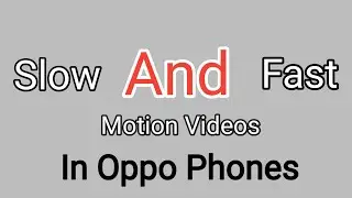 How To Make #Slow and #Fast #Motion Videos in #oppo phones without any application