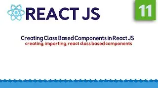 Class Based Components in React JS | Part 11 | React Step by Step in 2020