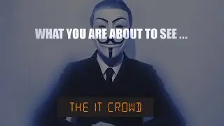 Anonymous Message For The IT Crowd | The Internet Is Coming Final Episode