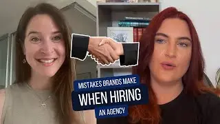 Mistakes Brands Make When Hiring An Agency