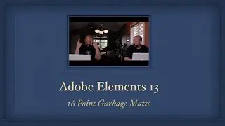 Adobe Premier Elements 13, 16 Point Garbage Matte