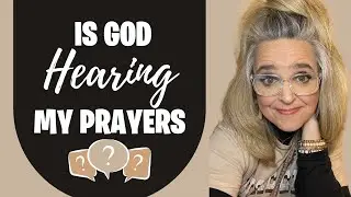 Is God Hearing My Prayers?