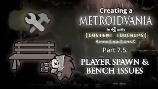 Creating a Metroidvania (like Hollow Knight) in Unity | Part 7.5: Player Spawn & Bench Issues