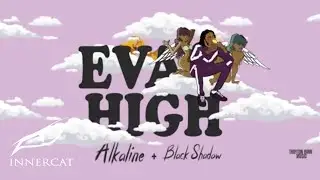 Alkaline & Black Shadow - Eva High (Cover Video)