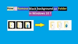 How to Remove black background on folder in Windows 10 ?