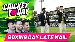 Australia vs India 4th Test - Boxing Day Late Mail + BBL Preview | Cricket Today Show