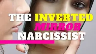 The Inverted (mirror) Narcissist