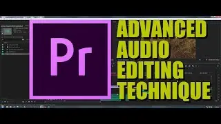 Premiere Pro CC: Advanced Audio Editing Technique