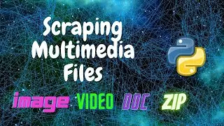 6. Scraping Multimedia Files using Beautiful Soup | Image/Video/Doc | Web Scraping Tutorial | Python