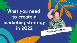 What You Need to Write a Marketing Strategy in 2022