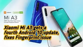 Xiaomi Mi A3 gets a fourth Android 10 update, fixes Fingerprint issue