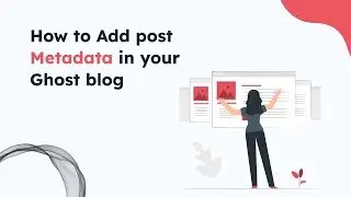 How to Add Post Metadata in Your Ghost Blog