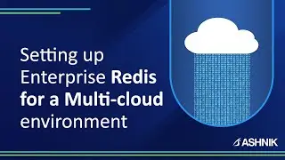 How to setup Enterprise Redis for a Multi-Cloud Environment? E-13