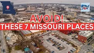 7 Worst Places to Live in Missouri 2024