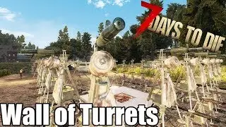 7 Days To Die - Wall of Turrets vs Blood Moon Horde - Alpha 17