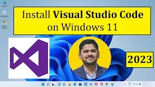 How to Install Visual Studio Code on Windows 11 [2023 Update] Complete Guide