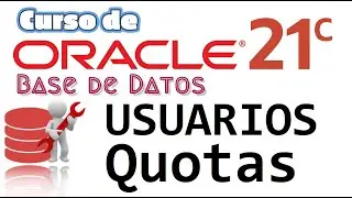 Oracle Base de Datos 21c desde cero para principiantes | USUARIOS -  QUOTAS  (video 62)
