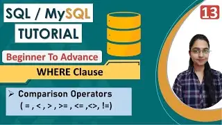 13 - WHERE Clause in SQL | Types of Operators | WHERE With Comparison Operator | Practice Questions