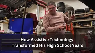 Journey to Independence: How Assistive Technology Transformed His High School Years