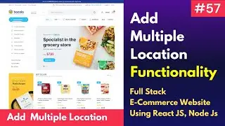 #57 Add Multiple  Location Functionality  | Full Stack E-Commerce Website Using React JS, Node Js  🔥