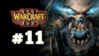 Warcraft 3 Господство Хаоса - Часть 11 - Путь проклятых - Прохождение кампании Нежити