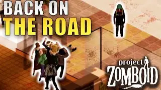 Back On The Road | Project Zomboid | Louisville Start Part 47