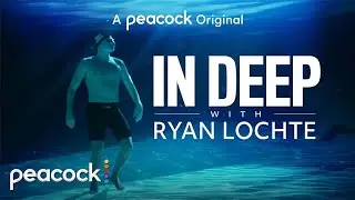 In Deep With Ryan Lochte | Official Trailer | Peacock